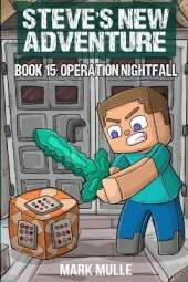 Steve's New Adventure Book 15: Operation Nightfall