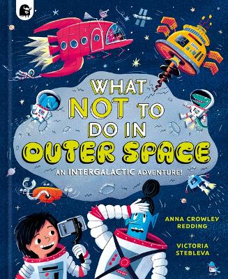 What Not to Do in Outer Space: An Intergalactic Adventure!