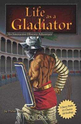 You Choose Warriors Life as a Gladiator an Interactive History Adventure