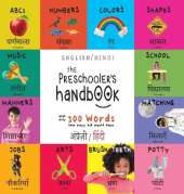 The Preschooler's Handbook: Bilingual (English / Hindi) (अंग्र॓ज़ी / हिंदी) ABC's, Numbers, Colors, Shapes, Matching, School, Manners, Potty and Jobs, with 300 Words that every Kid should Know