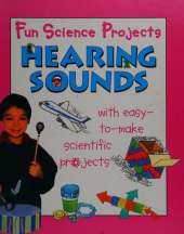 Fun Science Projects: Hearing Sounds