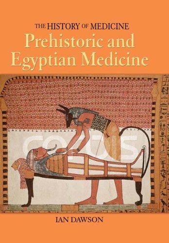 History of Medicine: Prehistoric and Egyptian Medicine