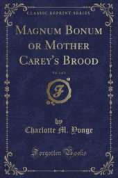 Magnum Bonum or Mother Carey's Brood, Vol. 1 of 3 (Classic Reprint)