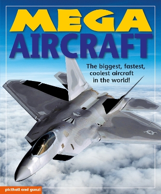 Mega Aircraft: The biggest,fastest, coolest aircraft in the world