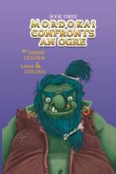 Mordokai Confronts An Ogre