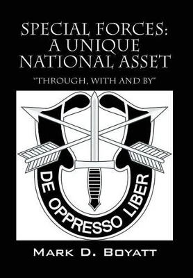 Special Forces: A Unique National Asset "through, with and by"