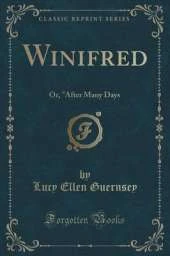 Winifred: Or, "After Many Days (Classic Reprint)