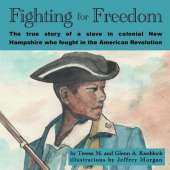 Fighting for Freedom: The true story of a slave in colonial New Hampshire who fought in the American Revolution