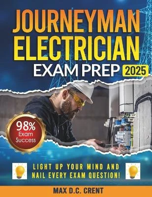 Journeyman Electrician Exam Prep: From STRESS to SUCCESS: Master Every Question with Comprehensive Walkthroughs and a Failproof Decoding Technique for Guaranteed First-Try Success