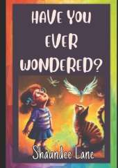 Have You Ever Wondered