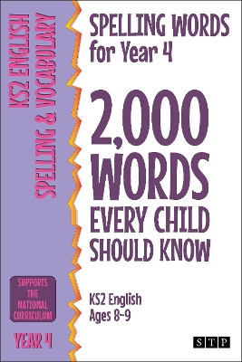 Spelling Words for Year 4: 2,000 Words Every Child Should Know (KS2 English Ages 8-9)