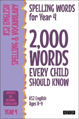 Spelling Words for Year 4: 2,000 Words Every Child Should Know (KS2 English Ages 8-9)
