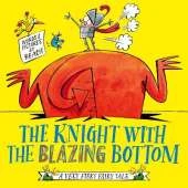 The Knight With the Blazing Bottom: The next book in the explosively bestselling series!