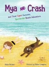 Mya and Crash: and Their Super Awesome, Spectacular Beach Adventure