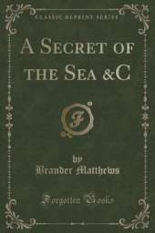 A Secret of the Sea &C (Classic Reprint)