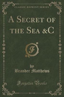 A Secret of the Sea &C (Classic Reprint)