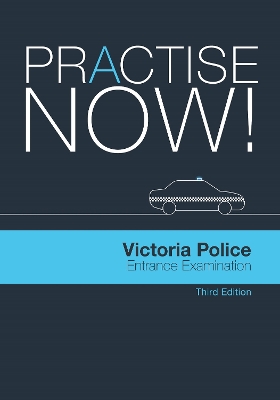 Practise Now!: Victoria Police Entrance Examination