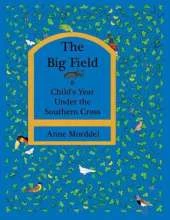 The Big Field : A Child's Year Under the Southern Cross