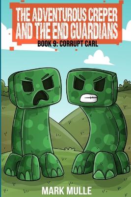 The Adventurous Creepers and the End Guardians: (Book 9 of the Diary of the Adventurous Creeper)
