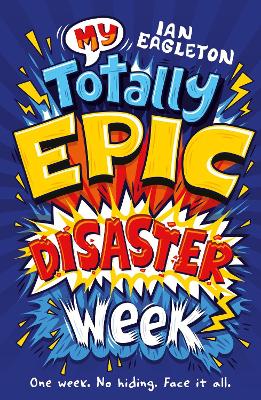 My Totally Epic Disaster Week (Dyslexia-friendly)