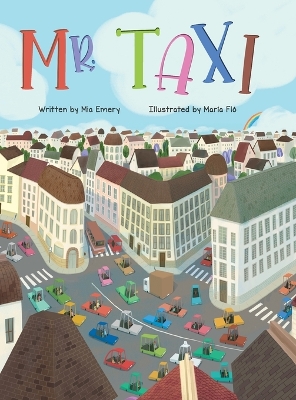 Mr. Taxi: A Fun Rhyming Read Aloud That Teaches Color Through the Inventive Genius of an Ever Helpful Taxi Driver (The Mr. Taxi Collection)