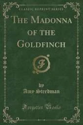 The Madonna of the Goldfinch (Classic Reprint)