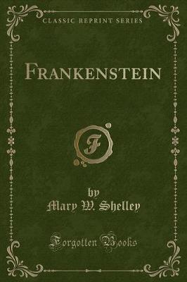 Frankenstein (Classic Reprint)