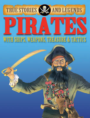 True Stories And Legends: Pirates