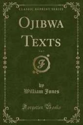 Ojibwa Texts, Vol. 7 (Classic Reprint)