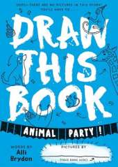 Animal Party (Draw This Book): A picture book about animals that YOU can draw!