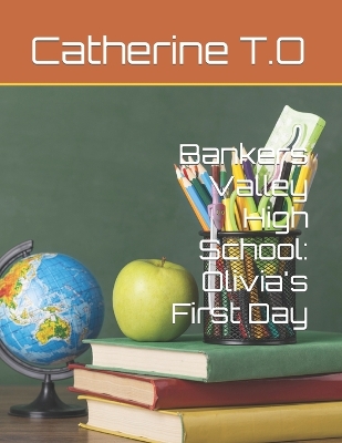 Bankers Valley High School: Olivia's First Day