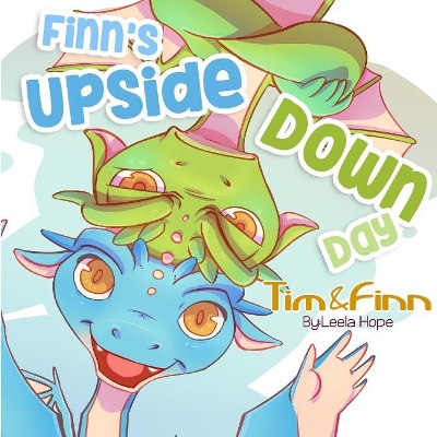 Finn's Upside-Down Day: Tim and Finn the Dragon Twins