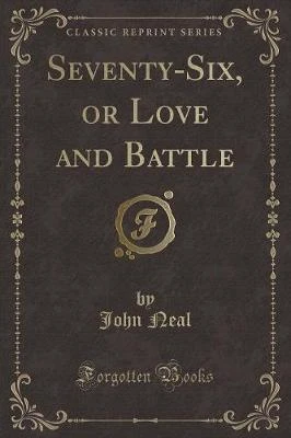 Seventy-Six, or Love and Battle (Classic Reprint)
