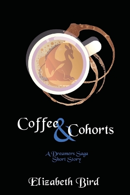 Coffee & Cohorts: A Dreamers Saga Short Story