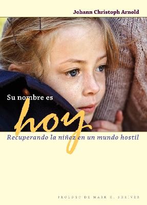 Su nombre es hoy: Recuperando la niez en un mundo hostil