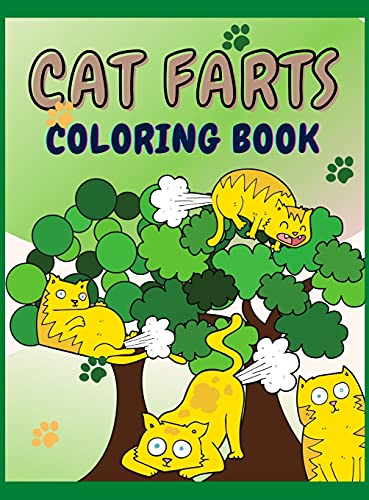 Cat Farts Coloring Book: Irreverent Coloring Book for Adults and Kids & Funny Cat Gifts For Cat Lovers