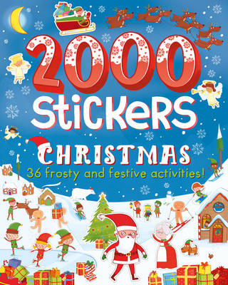 2000 Stickers Christmas: 36 Frosty and Festive Activities!