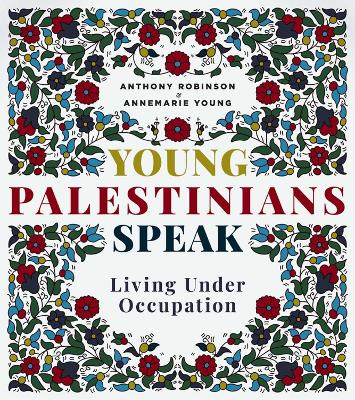 Young Palestinians Speak: Living Under Occupation