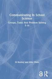 Communicating In School Science: Groups, Tasks And Problem Solving 5-16