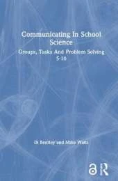 Communicating In School Science: Groups, Tasks And Problem Solving 5-16