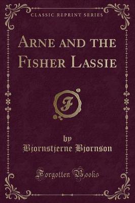 Arne and the Fisher Lassie (Classic Reprint)