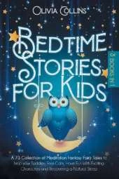 Bedtime Stories for Kids: A 73 Collection of Meditation Fantasy Fairy Tales to help your Toddlers Feel Calm, Have Fun With Exciting Characters and Recovering a Natural Sleep
