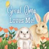 Great Oma Loves Me!: A Rhyming Story for Grandchildren!