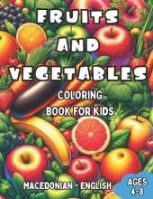 Macedonian - English Fruits and Vegetables Coloring Book for Kids Ages 4-8: Bilingual Coloring Book with English Translations Color and Learn Macedonian For Beginners Great Gift for Boys & Girls