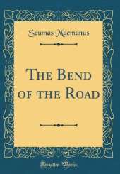 The Bend of the Road (Classic Reprint)