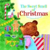 The Sweet Smell of Christmas: A Christmas Scratch and Sniff Book for Kids