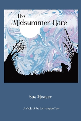 The Midsummer Hare: A Fable of the East Anglian Fens