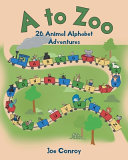A to Zoo: 26 Animal Alphabet Adventures