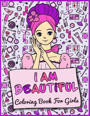 I Am Beautiful Coloring Book For Girls