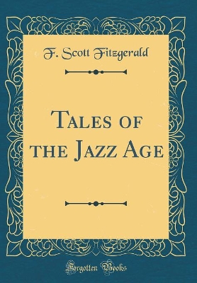 Tales of the Jazz Age (Classic Reprint)